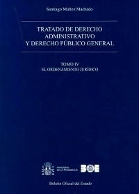 Tratado de derecho administrativo y derecho público general "Tomo IV. El ordenamiento jurídico"