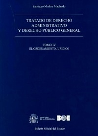 Tratado de derecho administrativo y derecho público general "Tomo IV. El ordenamiento jurídico"