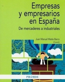 Empresas y empresarios en España "De mercaderes a industriales"