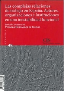 Las complejas relaciones de trabajo en España. Actores, organizaciones e instituciones en una inestabilidad func