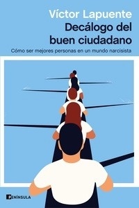 Decálogo del buen ciudadano. Cómo ser mejores personas en un mundo narcisista