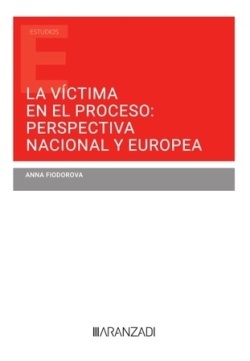 La víctima en el proceso: perspectiva nacional y europea (Papel + e-book)