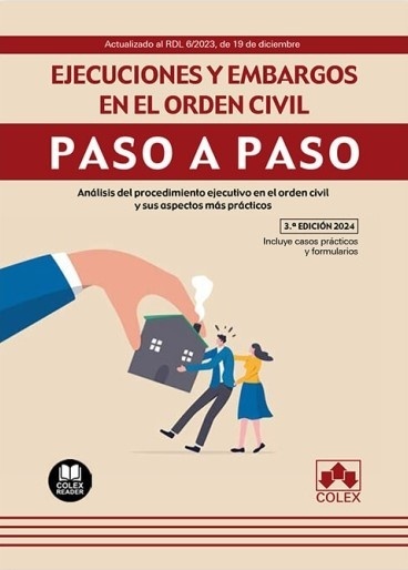 Ejecuciones y embargos en el orden civil. Paso a paso "Análisis del procedimiento ejecutivo en el orden civil y sus aspectos más prácticos"