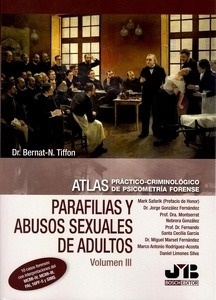 Atlas práctico-criminológico de psicometría forense (Volumen III: Parafilias y agresiones sexuales de adultos).