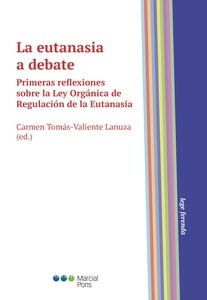 Eutanasia a debate, La. Primeras reflexiones sobre la Ley Orgánica de Regulación de la Eutanasia