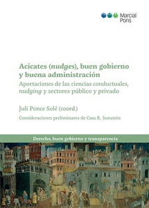 Acicates (nudges), buen gobierno y buena administración "Aportaciones de las ciencias conductuales, nudging y sector público y privado"