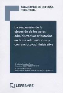 Suspensión de la ejecución de los actos administrativos tributarios en la vía administrativa "contencioso-administrativa, La"