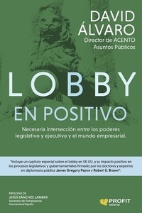 Lobby en positivo "Necesaria intersección entre los poderes legilativo y ejecutivo en el mundo empresarial"