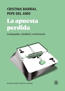 Apuesta perdida, La "ludopatía, ciudad y resistencia"