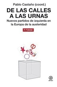 De las calles a las urnas. Nuevos partidos de izquierda en la Europa de la austeridad