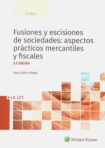 Fusiones y escisiones de sociedades: aspectos prácticos mercantiles y fiscales