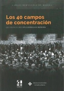 Los 40 campos de concentración que franco creó en Castilla-la Mancha