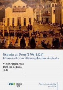 España en Perú (1796-1824) Ensayos sobre los últimos gobiernos virreinales
