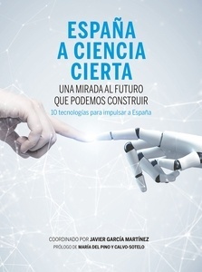 España a ciencia cierta "Una mirada al futuro que podemos construir. 10 Tecnologías para impulsar a España"