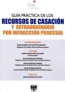 Guía práctica de los recursos de casación y extraordinario por infracción procesal