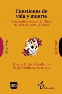 Cuestiones de vida y muerte "Perspectivas éticas y jurídicas en torno al nacer y el morir."