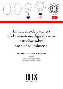 Derecho de patentes en el ecosistema digital y otros estudios sobre propiedad industrial, El