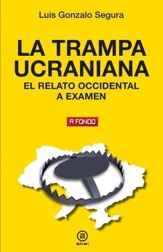 La trampa ucraniana "El relato occidental a examen"