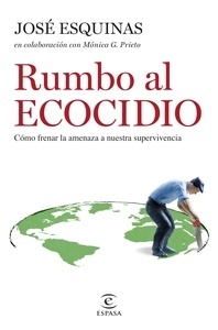 Rumbo al Ecocidio "Cómo frenar la amenaza a nuestra supervivencia."