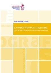 El consejo provincial (1845-1868) "Estudio particular de la corporación Alicantina"