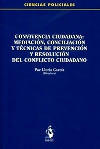 Convivencia ciudadana: mediación, conciliación y técnicas de prevención y resolución del conflicto ciudadano