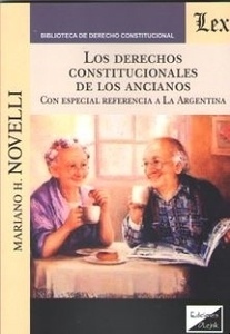Derechos constitucionales de los ancianos "Con especial referencia a la argentina"