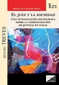 Juez y la sociedad, El. Una investigación sociológica sobre la administración de justicia en Italia
