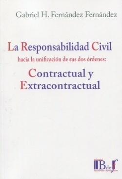La responsabilidad civil hacia la unificación de sus dos órdenes. Contractual y Extracontractual