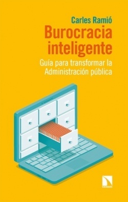 Burocracia inteligente. Guia para tranformar la administración pública