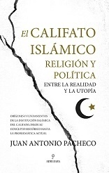 Califato Islámico. Religión y política entre la realidad y la utopía, El