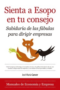 Sienta a Esopo en tu consejo. Sabiduría de las fábulas para dirigir empresas