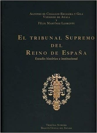 Tribunal Supremo del Reino de España, El. Estudio histórico- institucional