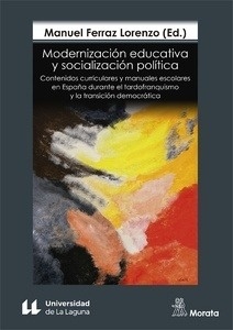 Modernización educativa y socialización política. Contenidos curriculares y manuales escolares en España durante