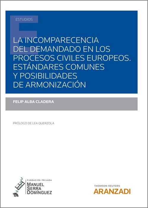 La incomparecencia del demandado en los procesos civiles europeos "Estándares comunes y posibilidades de armonización"