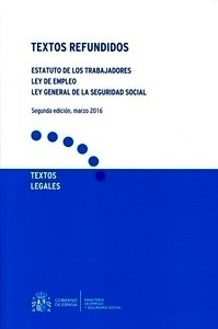 Textos refundidos: Estatuto de los Trabajadores, Ley de Empleo, Ley General de la seguridad social