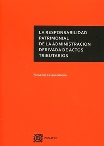 Responsabilidad patrimonial de la Administración derivada de actos tributarios, La