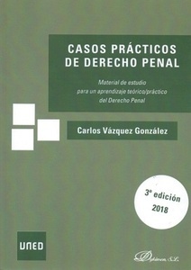 Casos prácticos de derecho penal. "Material de estudio para un aprendizaje teórico/práctico del derecho penal"