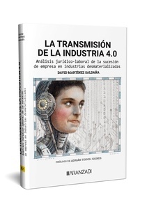 La transmisión de la industria 4.0 "Análisis jurídico-laboral de la sucesión de empresa en industrias desmaterializadas"