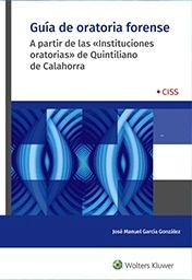Guía de oratoria forense (POD) "A partir de las  Instituciones oratorias  de Quintiliano de Calahorra"