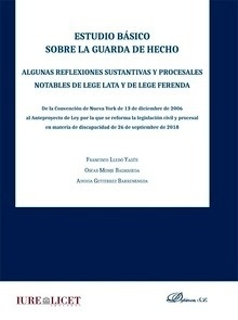 Estudio básico sobre la guarda de hecho "Algunas reflexiones sustantivas y procesales notables de Lege Lata y de Lege Ferenda"