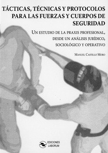 Tácticas, técnicas y protocolos para las fuerzas y cuerpos de seguridad "Un estudio de la praxis profesional, desde un análisis jurídico, sociológico y operativo Sea el primero en dejar una reseña para este artículo"