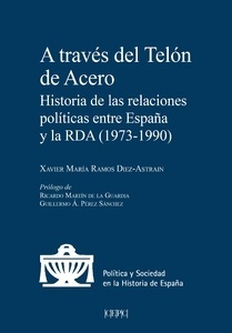A través del telón de acero "historia de las relaciones políticas entre España y la RDA (1973-1990)"