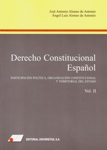 Derecho Constitucional Español. Vol. II "Participación política, organización constitucional y territorial del estado"