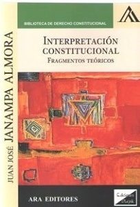 Interpretación constitucional. Fragmentos teóricos