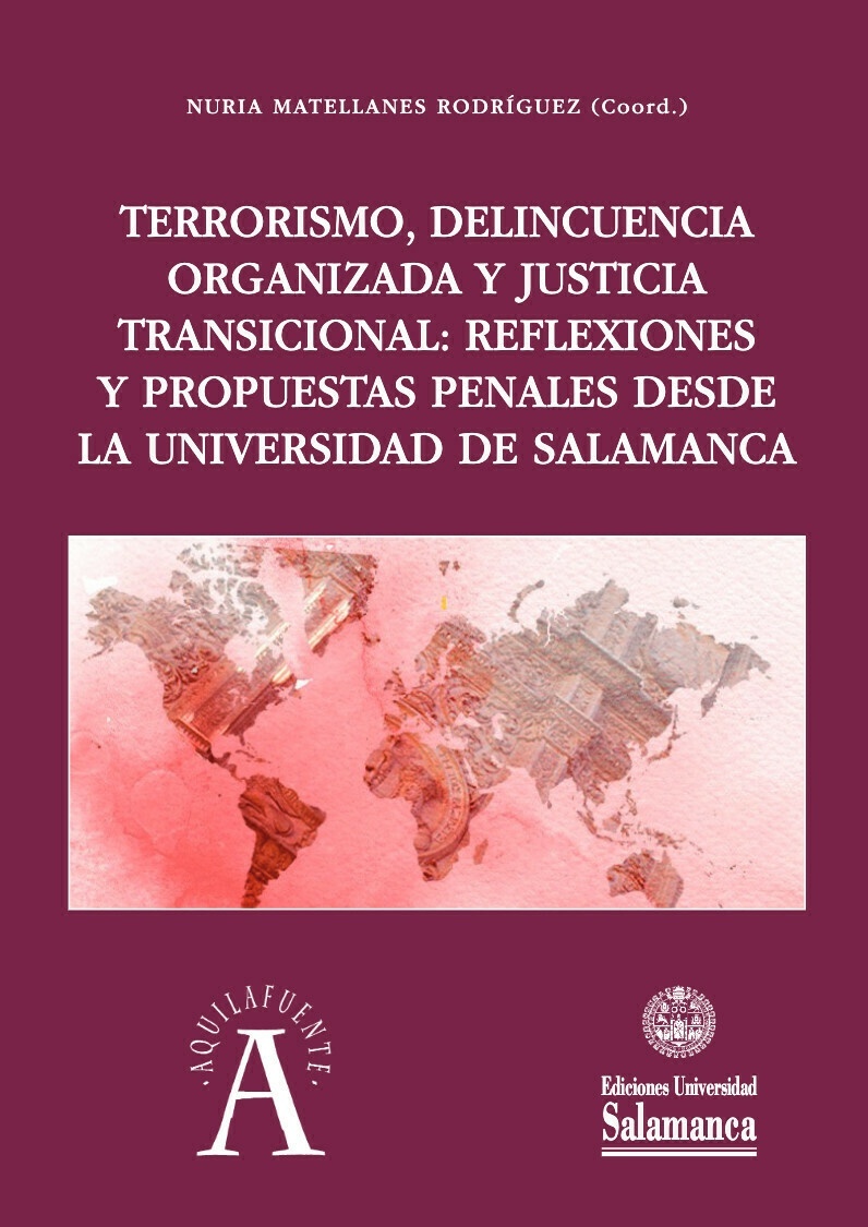 Terrorismo , delincuencia organizada y justicia transicional: "reflexiones y propuestas penales desde la universidad de salamanca"
