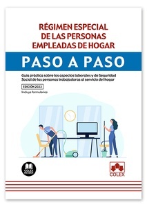 Régimen especial de las personas empleadas de hogar. Paso a paso "Guía práctica sobre los aspectos laborales y de Seguridad Social de las personas trabajadoras al servicio del hogar"