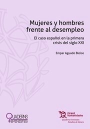 Mujeres y hombres frente al desempleo "El caso español en la primera crisis del siglo XXI"