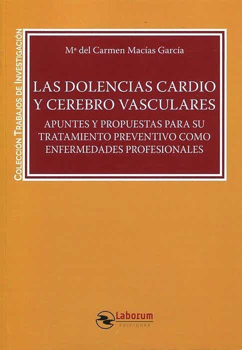Las dolencias cardio y cerebro vasculares "Apuntes y propuestas para su tratamiento preventivo como enfermedades profesionales"