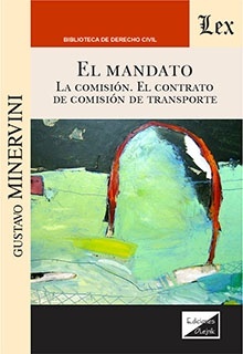 El mandato. La comisión. El contrato de comisión de transporte