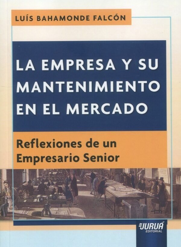 Empresa y su mantenimiento en el mercado. Reflexiones de un empresario senior